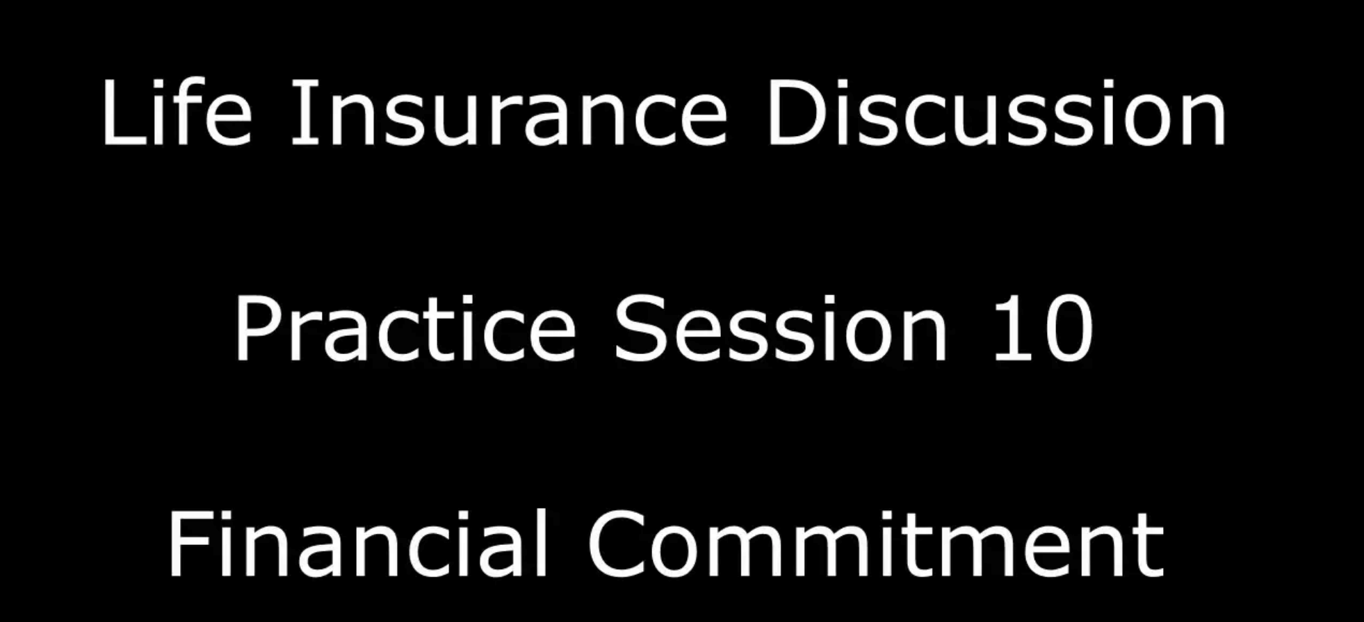 life-insurance-discussion-practice-session-ten